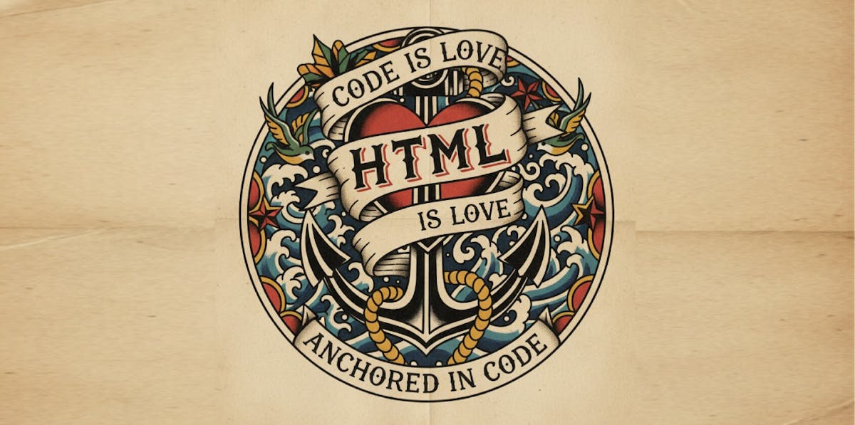 An old school tattoo style logo stating that code is love and HTML is love showing an anchor