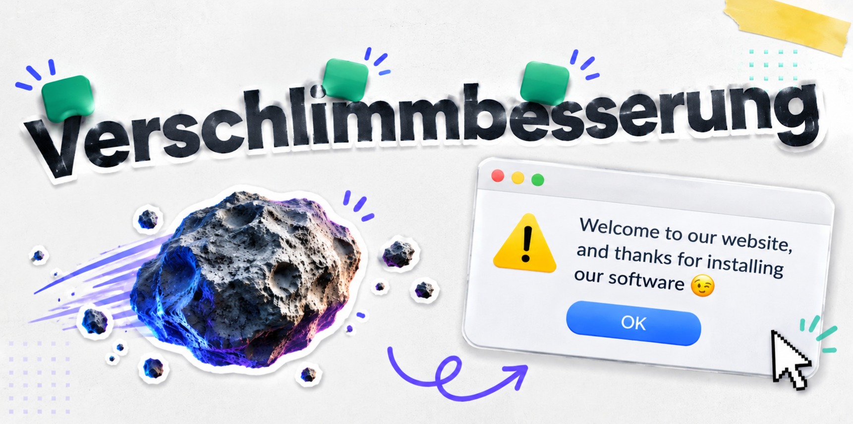 A digital collage of the word 'Verschlimmbesserung', an asteroid and a popup box with a sarcastic thank you message