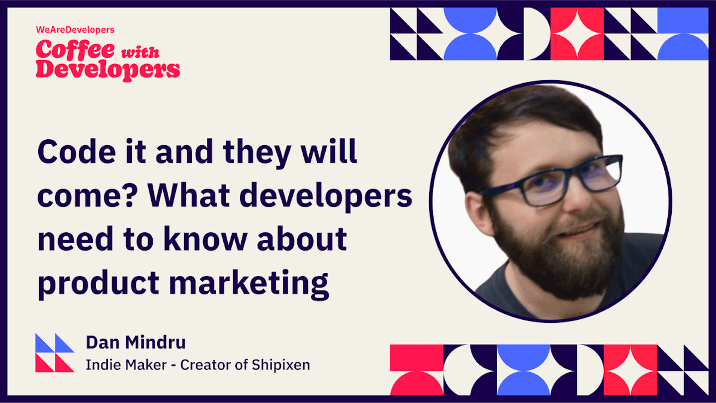 Dan Mindru - What Developers need to know about product marketing