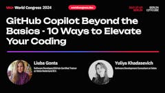 Liuba Gonta and Yuliya Khadasevic - GitHub Copilot Beyond the Basics - 10 Ways to Elevate Your Coding