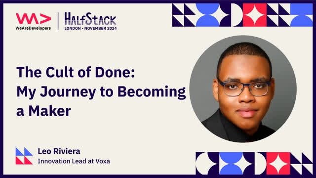 Leo Riviera: The cult of done - my journey to becoming a maker