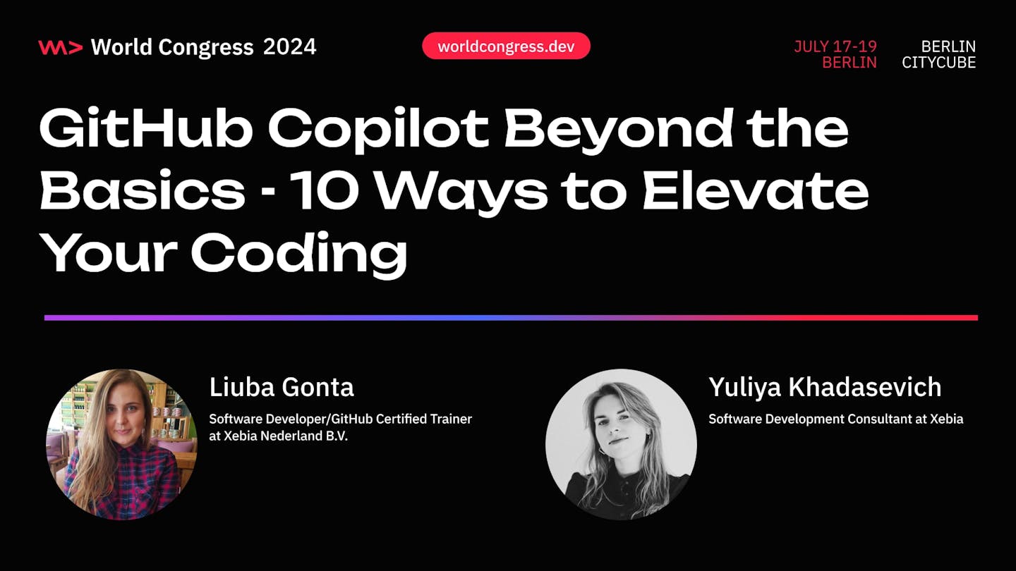 Luba Gonza and Julia Yuliavich GitHub Copilot: Beyond the Basics – 10 Ways to Elevate Your Coding